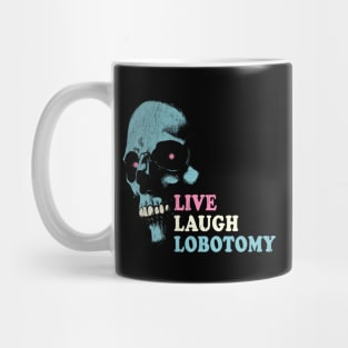 Live Laugh Lobotomy Mug